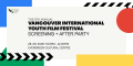 THE 9TH ANNUAL VANCOUVER INTERNATIONAL YOUTH FILM FESTIVAL